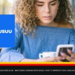 Mastering German With Busuu: How To Improve Your Language Skills Anywhere, Anytime