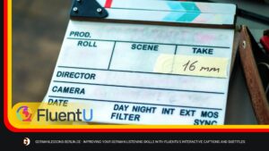 Improving Your German Listening Skills With Fluentu's Interactive Captions And Subtitles