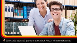 Quick Guide: German Grammar Rules for Beginners Made Easy