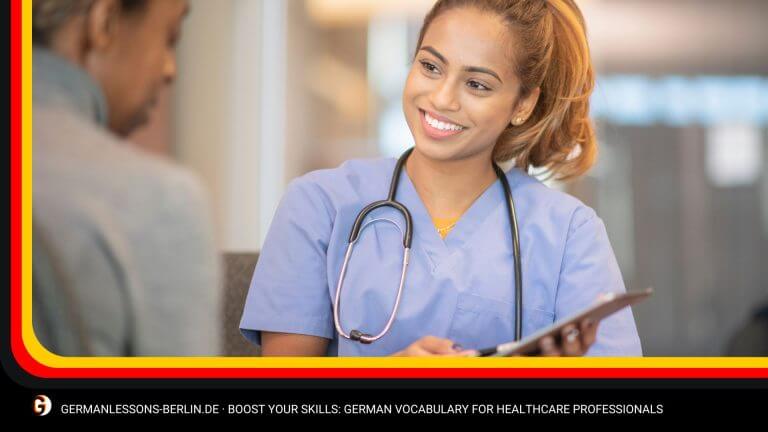 Boost Your Skills: German Vocabulary for Healthcare Professionals 16 Boost Your Skills: German Vocabulary for Healthcare Professionals