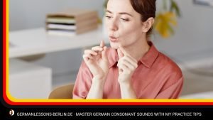 Master German Consonant Sounds With My Practice Tips