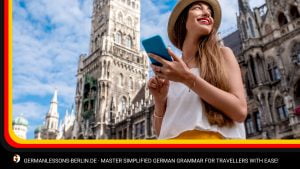Master Simplified German Grammar for Travellers With Ease!