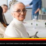Mastering German Vocabulary Learning for Senior Citizens With Ease!